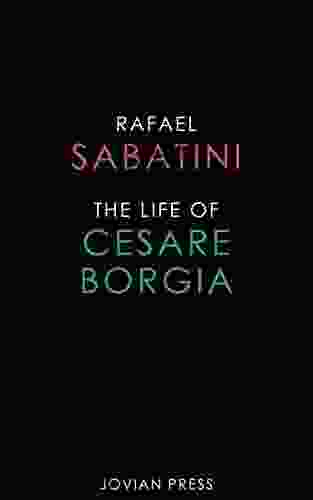 The Life Of Cesare Borgia
