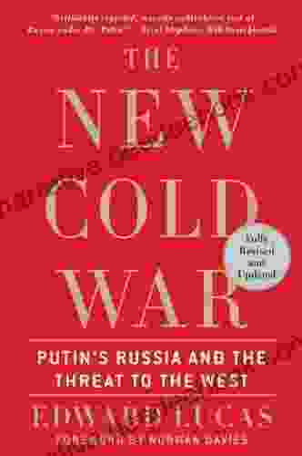 The New Cold War: Putin S Russia And The Threat To The West