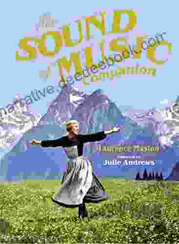 The Sound Of Music Companion: The Official Companion To The World S Most Beloved Musical
