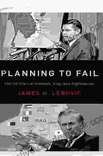 Planning To Fail: The US Wars In Vietnam Iraq And Afghanistan (Bridging The Gap)