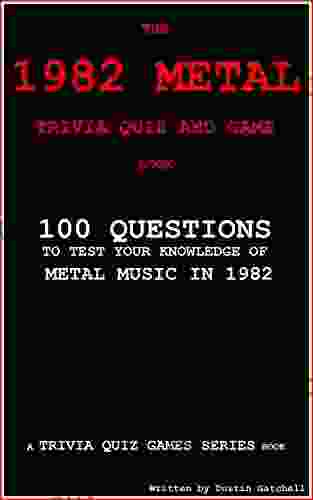 The 1982 Metal Trivia Quiz And Game (Trivia Quiz Games 4)