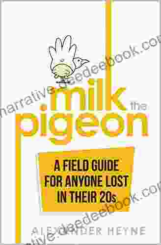 Milk The Pigeon: A Field Guide For Anyone Lost In Their 20s