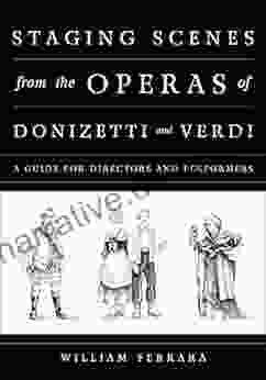 Staging Scenes From The Operas Of Donizetti And Verdi: A Guide For Directors And Performers