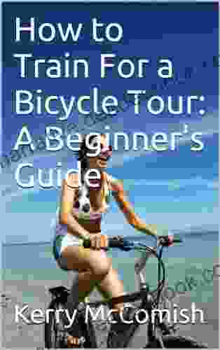How To Train For A Bicycle Tour: A Beginner S Guide