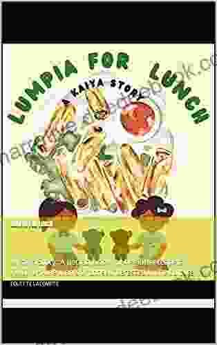 Lumpia For Lunch: A Kaiya Story: A Perfect For Beginner Readers Filipino American S Or Those Interested In The Culture