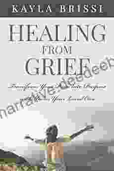 Healing From Grief: Transform Your Pain Into Purpose And Honor Your Loved One