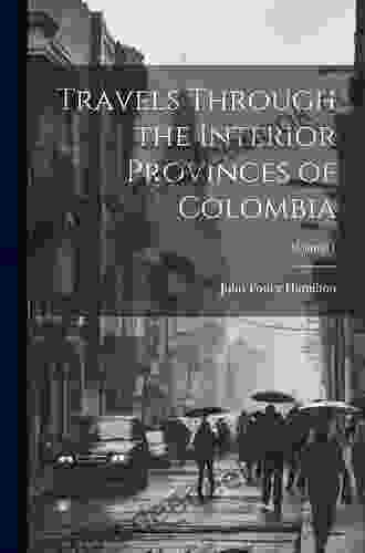 Travels Through The Interior Provinces Of Colombia