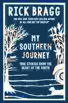 My Southern Journey: True Stories From The Heart Of The South