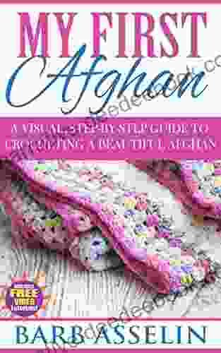 My First Afghan: A Visual Step By Step Guide To Crocheting A Beautiful Afghan Includes FREE Video Tutorials (Easy Crochet Series)