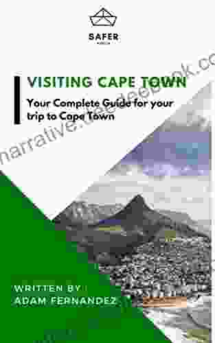 Visiting Capetown : Your Complete Guide For Your Trip To Capetown (Discover Africa With Safer : Complete Guides For Your Trip To Africa)